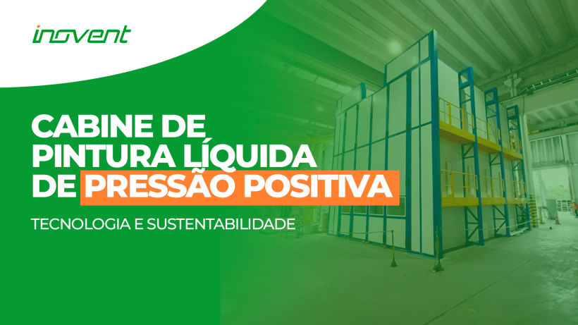 Cabine de Pintura Líquida de Pressão Positiva: Tecnologia e Sustentabilidade